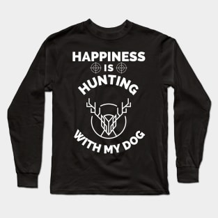 Happiness Is Hunting With My Dog - Gift For Hunting Lovers, Hunter Long Sleeve T-Shirt